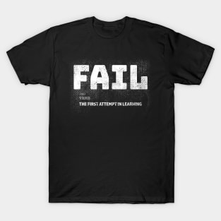 Fail - Motivation - Inspiration - Fitness T-Shirt